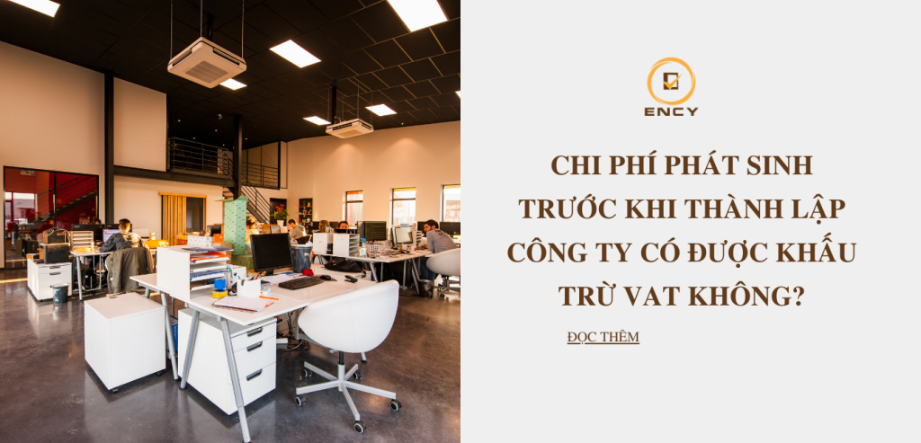 Chi phí phát sinh trước khi thành lập công ty có được khấu trừ VAT không?