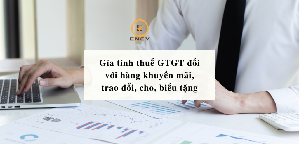 Gía tính thuế GTGT đối với hàng khuyến mãi, trao đổi, cho, biếu tặng