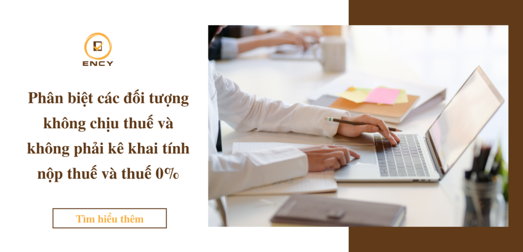 Phân biệt các đối tượng không chịu thuế và không phải kê khai tính nộp thuế và thuế 0%