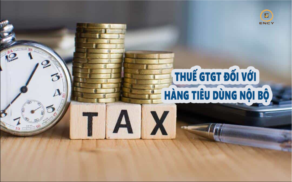 Thuế GTGT đối với hoạt động tiêu dùng nội bộ