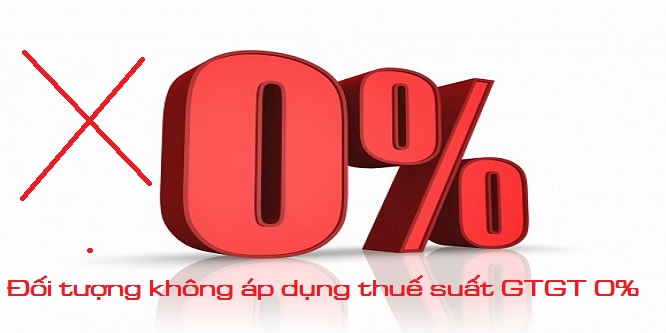 CÁC TRƯỜNG HỢP KHÔNG ĐƯỢC ÁP DỤNG THUẾ SUẤT GTGT 0%