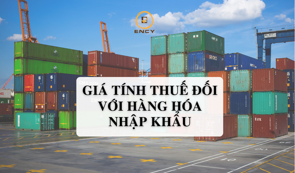 GIÁ TÍNH THUẾ ĐỐI VỚI HÀNG HÓA NHẬP KHẨU