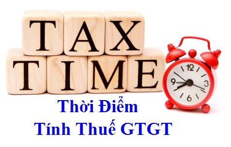 ĐÂU LÀ THỜI ĐIỂM XÁC ĐỊNH THUẾ GTGT ?